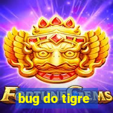 bug do tigre